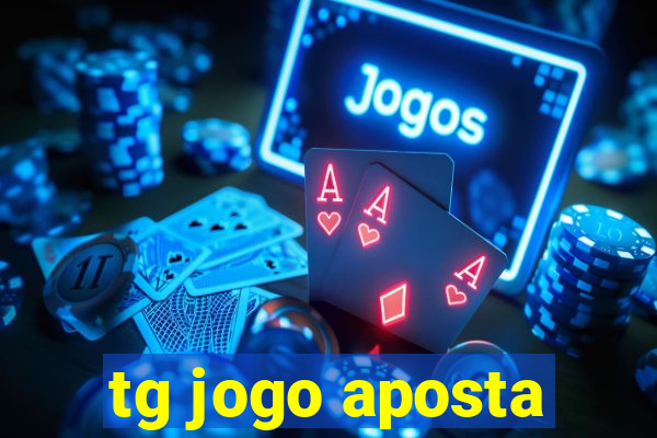 tg jogo aposta